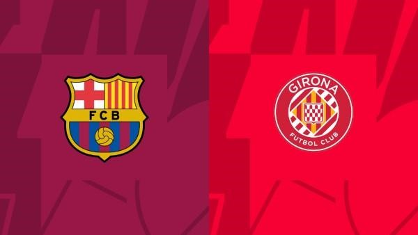 Soi kèo Barcelona vs Girona lúc 03h00 ngày 11/12 - La Liga