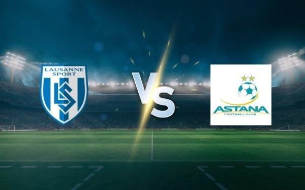 Soi kèo Astana vs Lausanne 21h00 14/8 - Europa Conference